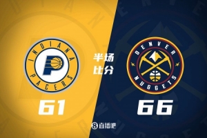 约基奇26+6+9 威少11+2+2 托平19分 掘金半场领先步行者5分